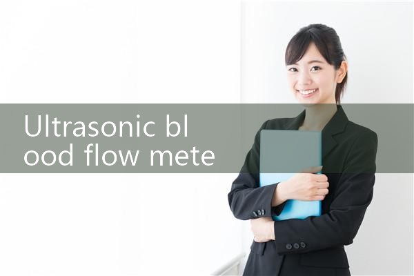 ultrasonic blood flow meter|thermal flow meter