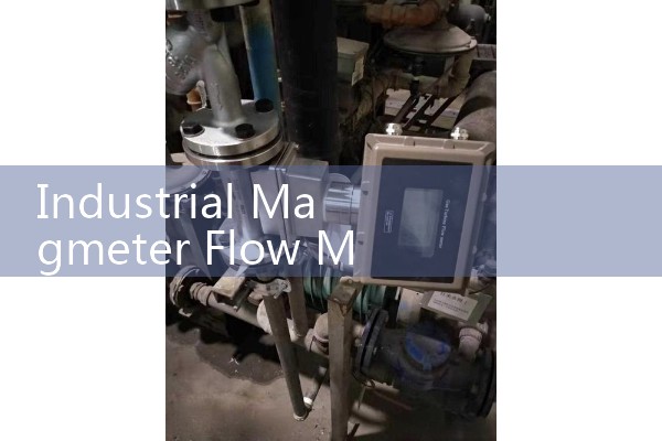 Industrial Magmeter Flow Meter Calibration: Essential Maintenance Steps For High Accuracy