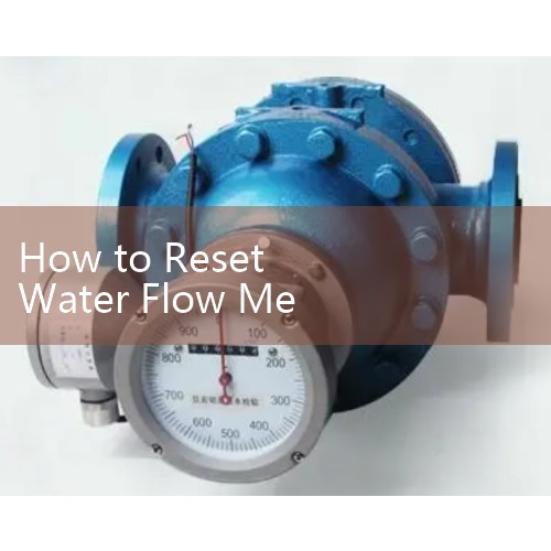 How to Reset Water Flow Meter: Factory Manual Resetting Sequences for Smart Digital Registers